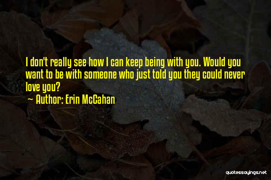 Being Told I Love You Quotes By Erin McCahan