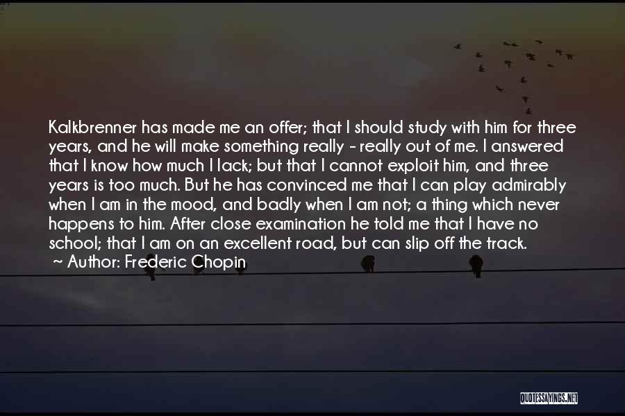 Being Told Off Quotes By Frederic Chopin