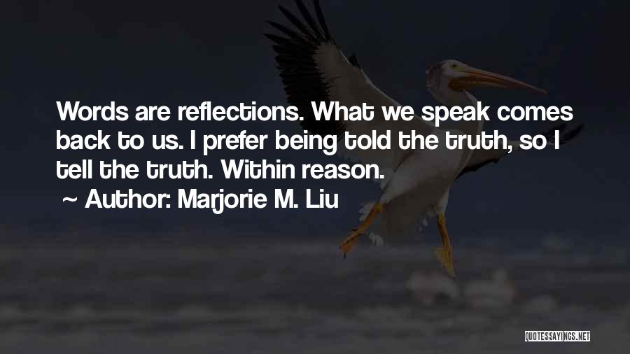 Being Told The Truth Quotes By Marjorie M. Liu