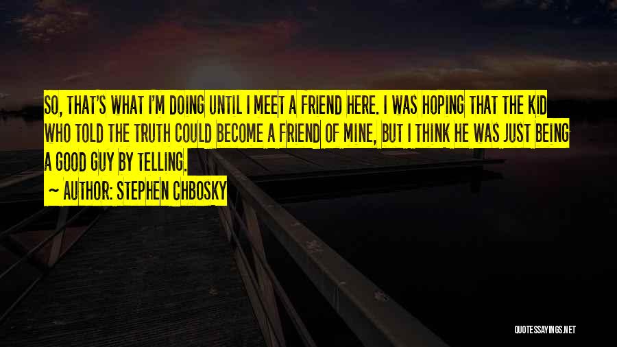 Being Told The Truth Quotes By Stephen Chbosky