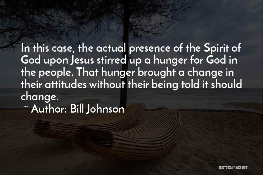 Being Told To Change Quotes By Bill Johnson