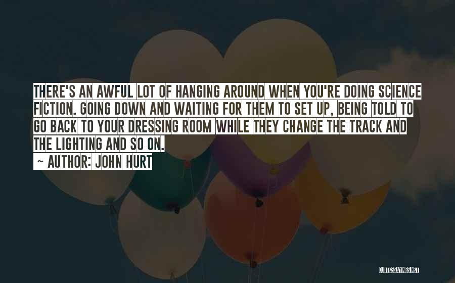 Being Told To Change Quotes By John Hurt