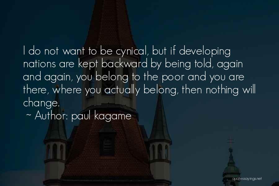 Being Told To Change Quotes By Paul Kagame