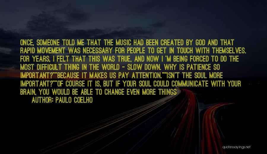 Being Told To Change Quotes By Paulo Coelho