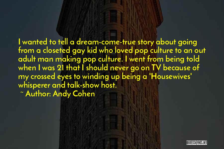 Being Told You're Loved Quotes By Andy Cohen