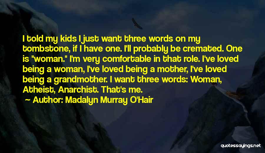 Being Told You're Loved Quotes By Madalyn Murray O'Hair