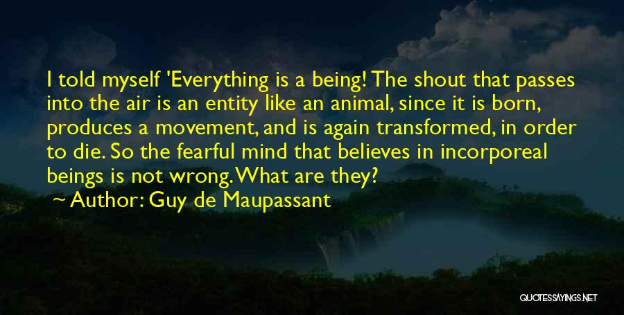 Being Told You're Wrong Quotes By Guy De Maupassant