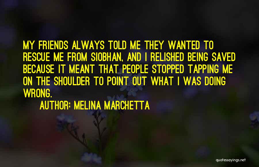 Being Told You're Wrong Quotes By Melina Marchetta