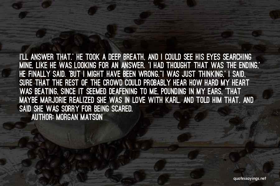 Being Told You're Wrong Quotes By Morgan Matson