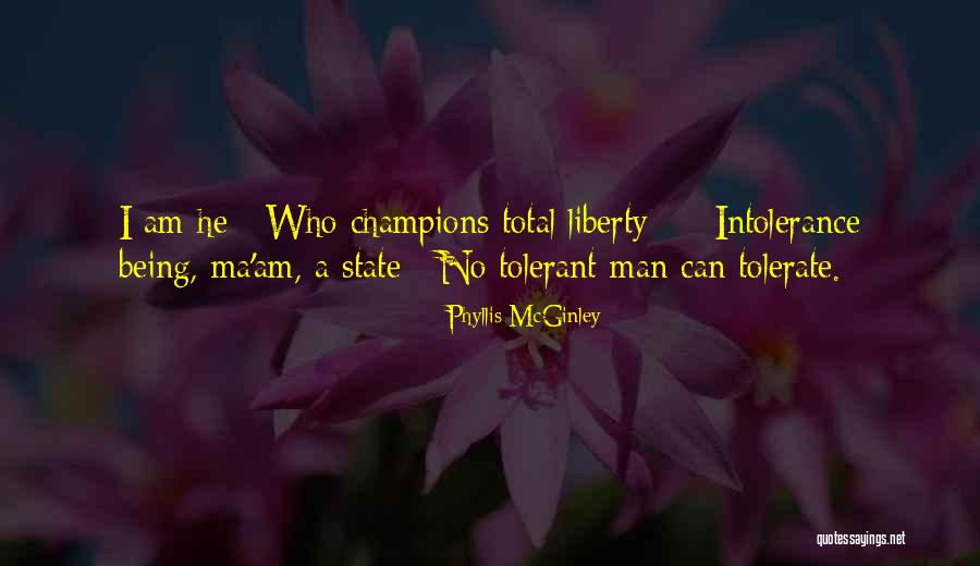 Being Tolerant Quotes By Phyllis McGinley Being Tolerant Quotes By Phyllis McGinley