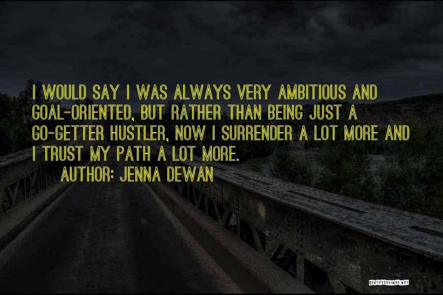 Being Too Ambitious Quotes By Jenna Dewan