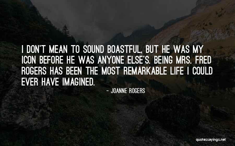 Being Too Boastful Quotes By Joanne Rogers Being Too Boastful Quotes By Joanne Rogers