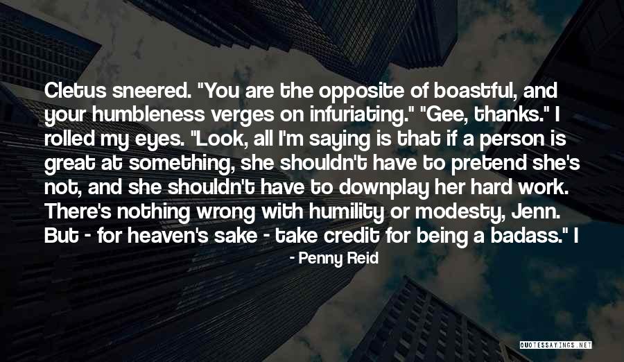 Being Too Boastful Quotes By Penny Reid Being Too Boastful Quotes By Penny Reid