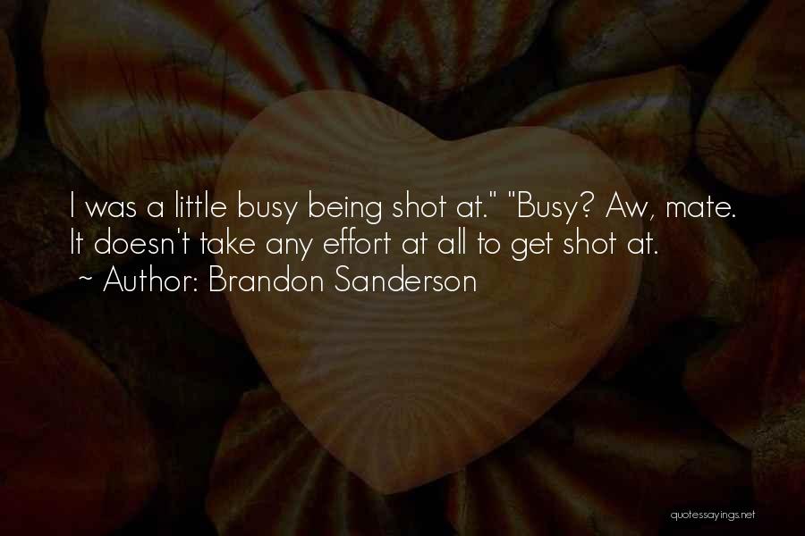 Being Too Busy For Someone Quotes By Brandon Sanderson