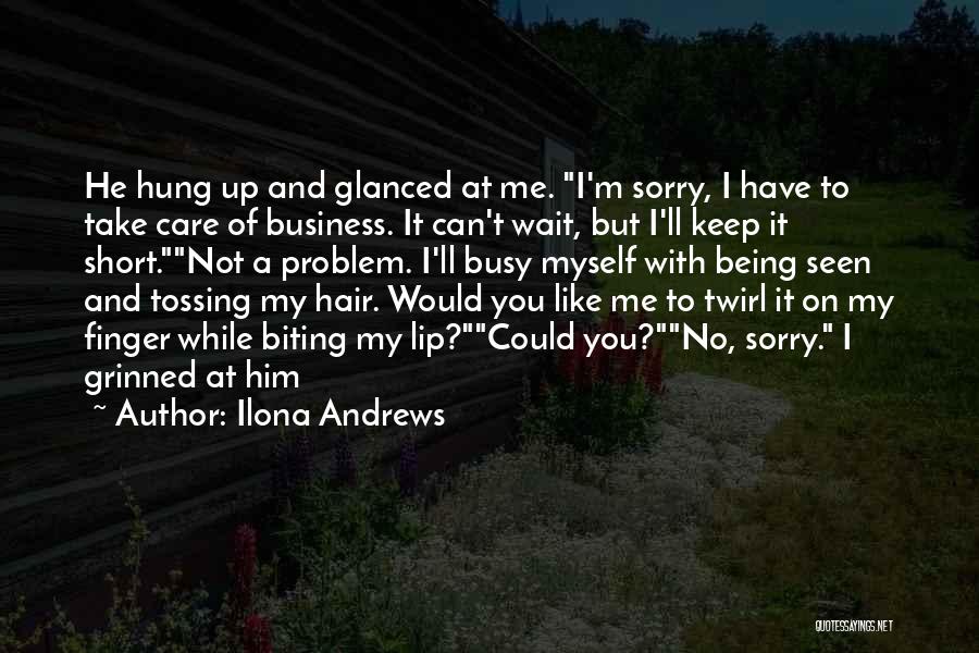 Being Too Busy For Someone Quotes By Ilona Andrews