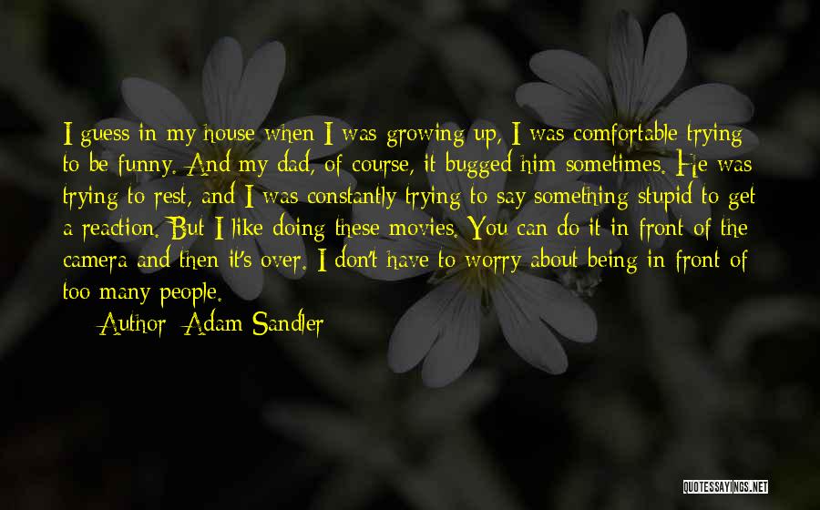 Being Too Comfortable Quotes By Adam Sandler