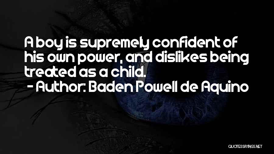 Being Too Confident Quotes By Baden Powell De Aquino