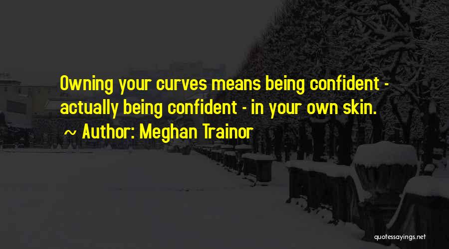 Being Too Confident Quotes By Meghan Trainor