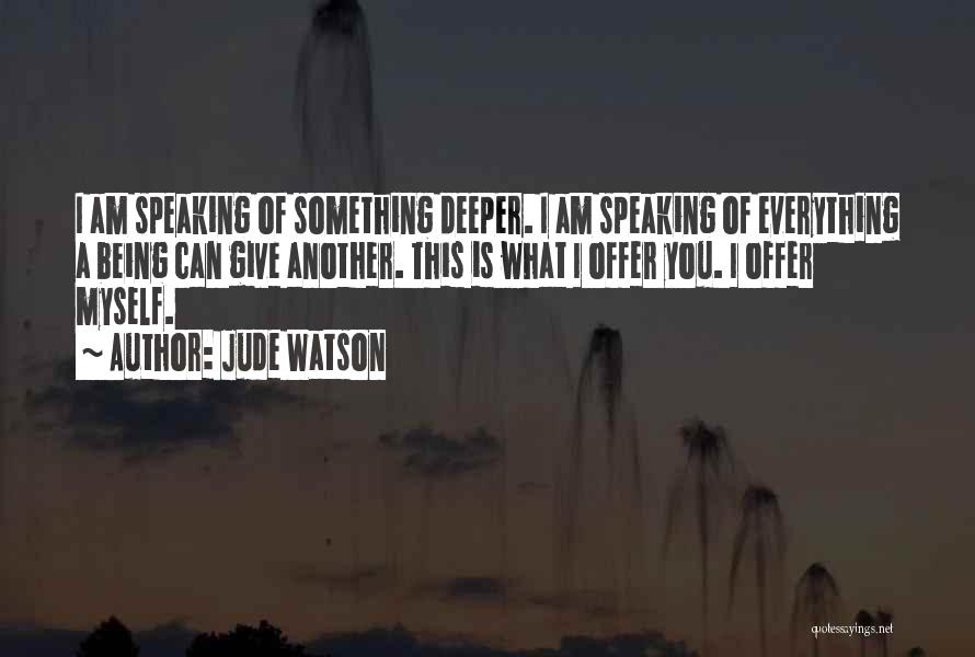 Being Too Deep In Love Quotes By Jude Watson
