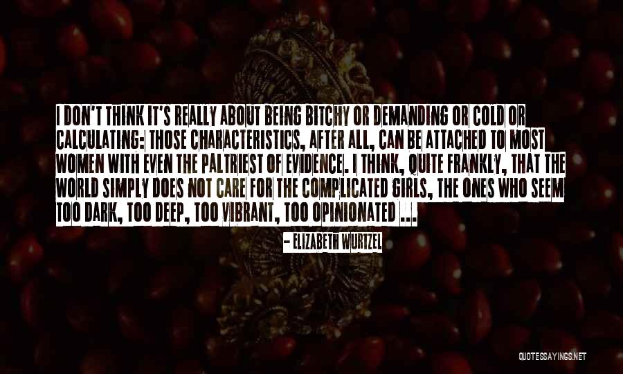Being Too Deep Quotes By Elizabeth Wurtzel Being Too Deep Quotes By Elizabeth Wurtzel