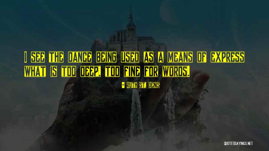 Being Too Deep Quotes By Ruth St. Denis Being Too Deep Quotes By Ruth St. Denis
