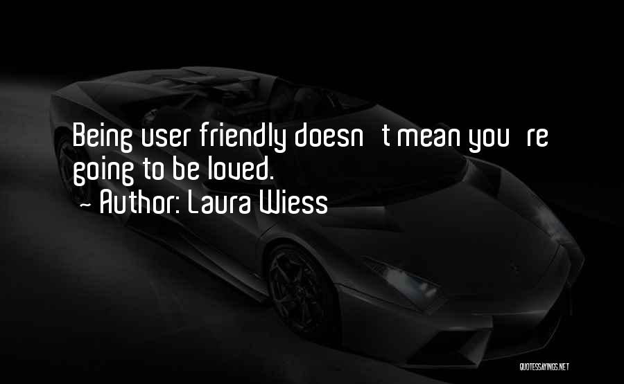 Being Too Friendly Quotes By Laura Wiess