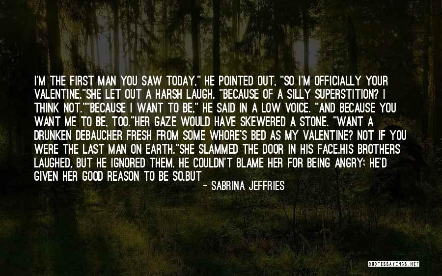 Being Too Good For A Man Quotes By Sabrina Jeffries Being Too Good For A Man Quotes By Sabrina Jeffries