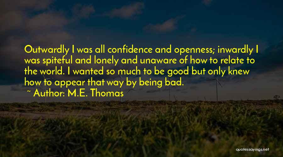 Being Too Good Is Bad Quotes By M.E. Thomas