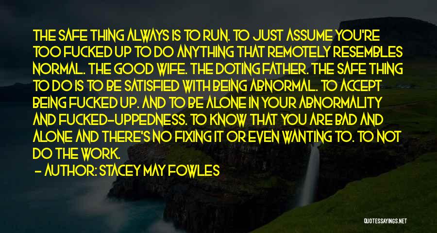 Being Too Good Is Bad Quotes By Stacey May Fowles