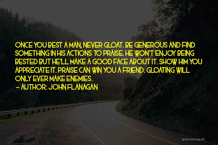 Being Too Good Of A Friend Quotes By John Flanagan