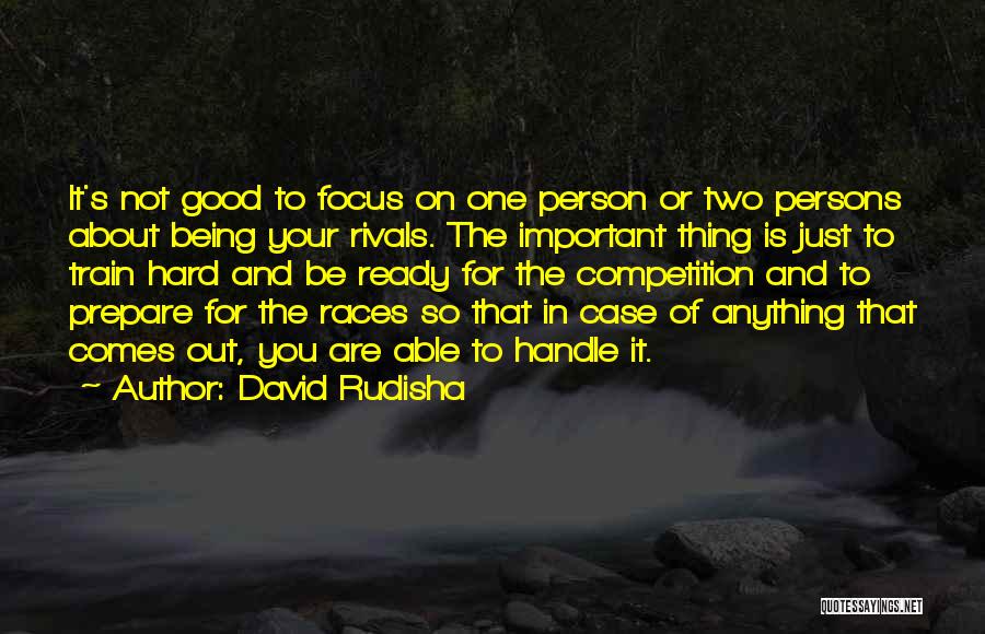 Being Too Hard To Handle Quotes By David Rudisha