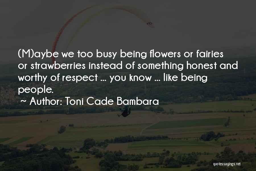 Being Too Honest Quotes By Toni Cade Bambara