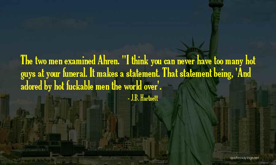 Being Too Hot Quotes By J.B. Hartnett Being Too Hot Quotes By J.B. Hartnett