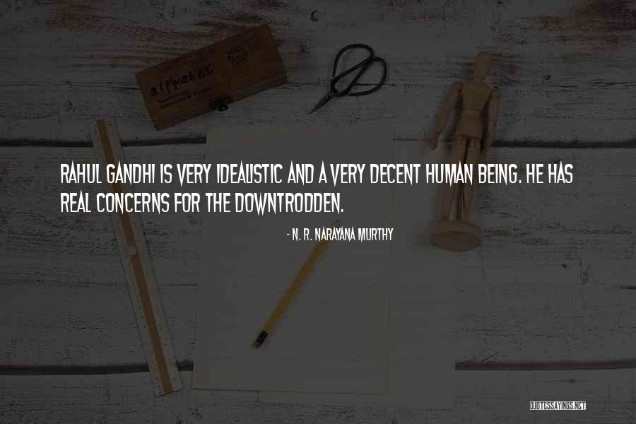 Being Too Idealistic Quotes By N. R. Narayana Murthy Being Too Idealistic Quotes By N. R. Narayana Murthy