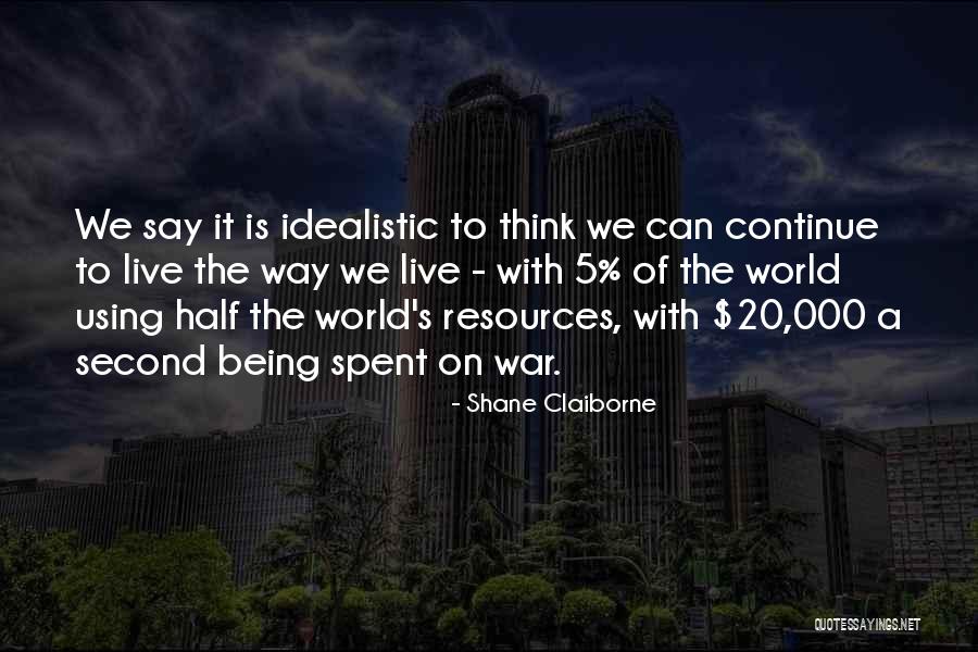 Being Too Idealistic Quotes By Shane Claiborne Being Too Idealistic Quotes By Shane Claiborne