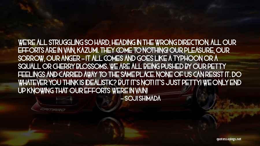 Being Too Idealistic Quotes By Soji Shimada Being Too Idealistic Quotes By Soji Shimada