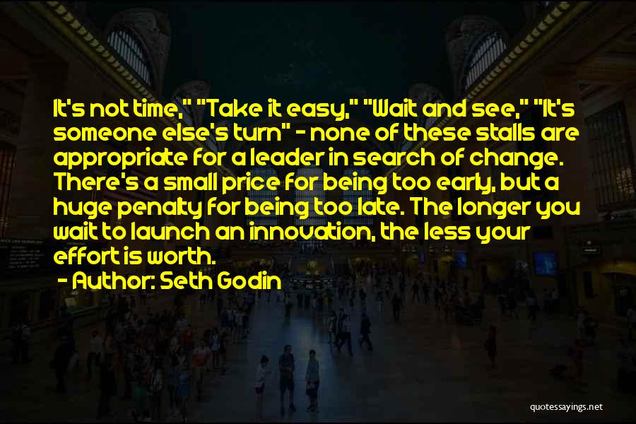Being Too Late For Someone Quotes By Seth Godin