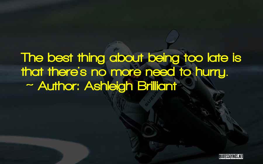 Being Too Late Quotes By Ashleigh Brilliant