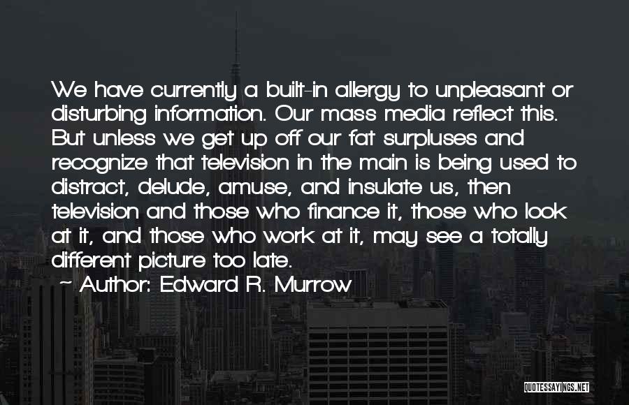 Being Too Late Quotes By Edward R. Murrow