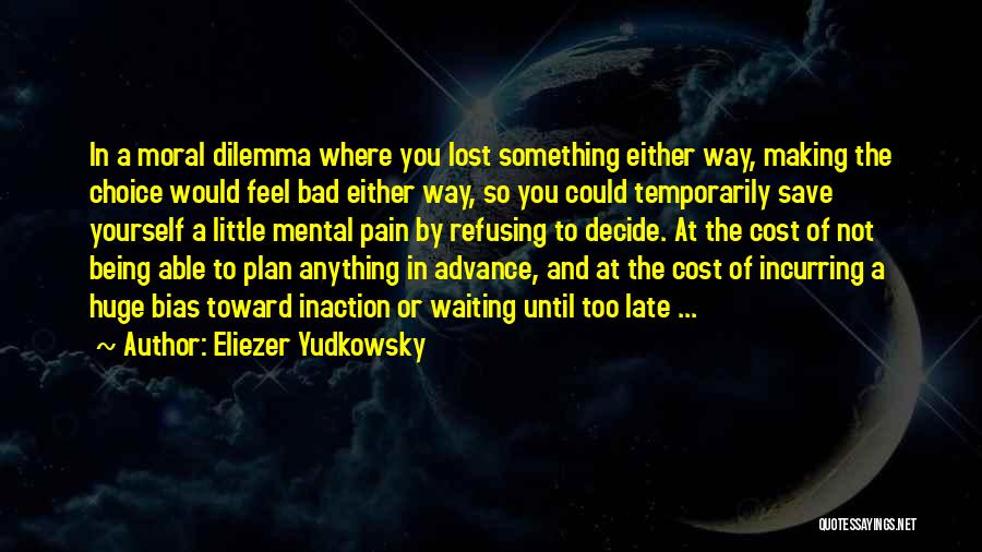 Being Too Late Quotes By Eliezer Yudkowsky