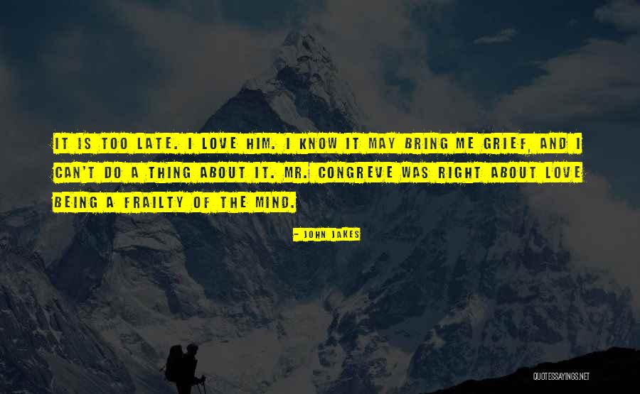 Being Too Late Quotes By John Jakes Being Too Late Quotes By John Jakes