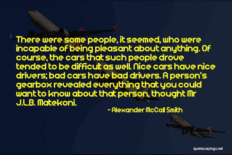 Being Too Nice Of A Person Quotes By Alexander McCall Smith Being Too Nice Of A Person Quotes By Alexander McCall Smith