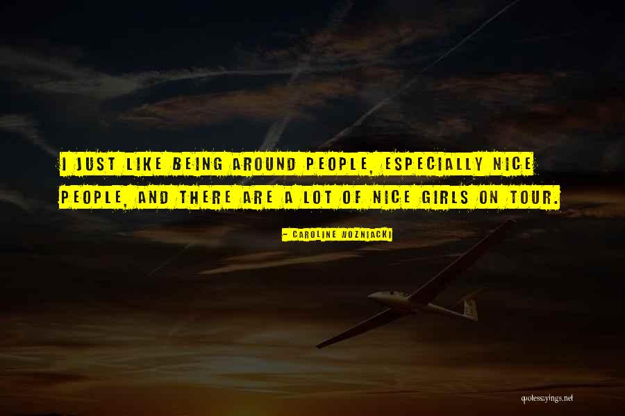 Being Too Nice To People Quotes By Caroline Wozniacki Being Too Nice To People Quotes By Caroline Wozniacki