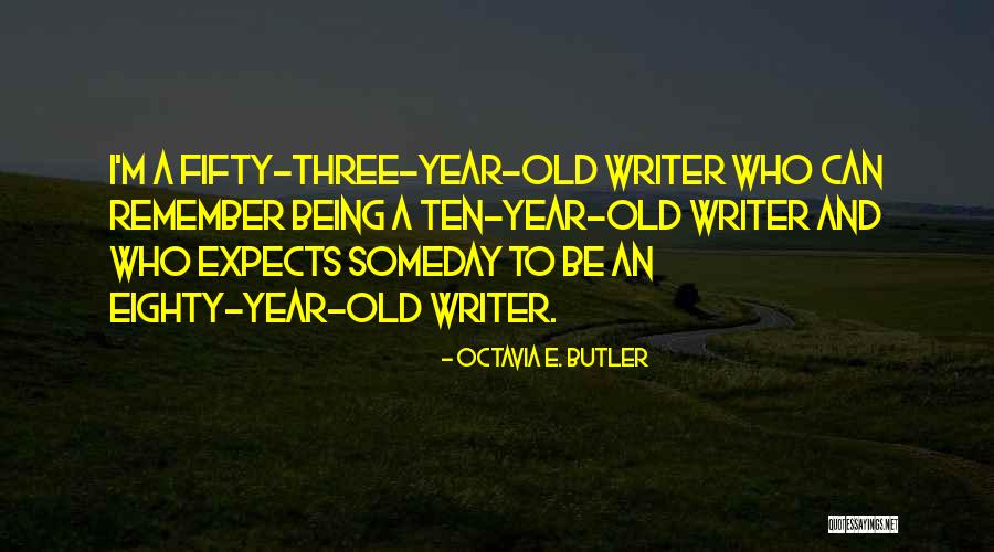 Being Too Old For Someone Quotes By Octavia E. Butler