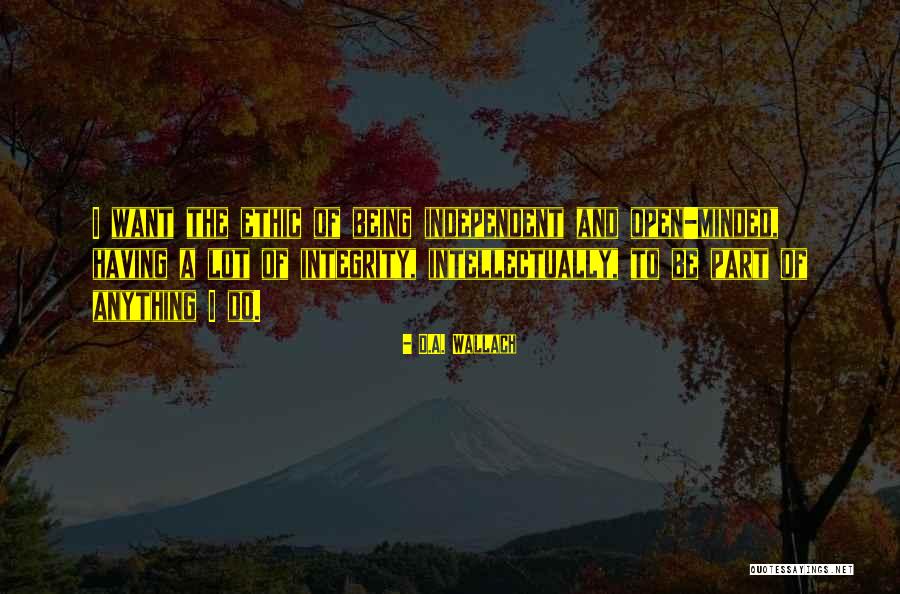 Being Too Open Minded Quotes By D.A. Wallach Being Too Open Minded Quotes By D.A. Wallach