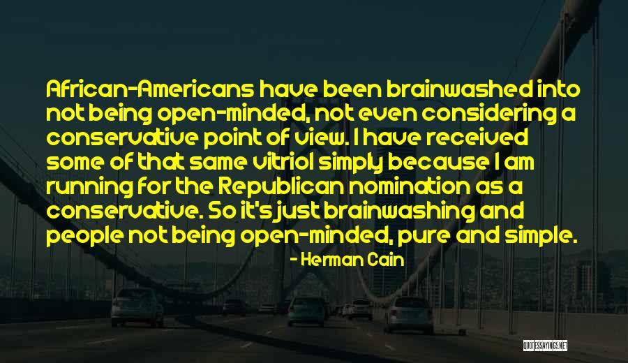 Being Too Open Minded Quotes By Herman Cain