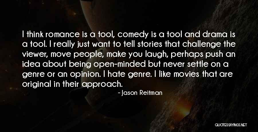 Being Too Open Minded Quotes By Jason Reitman Being Too Open Minded Quotes By Jason Reitman