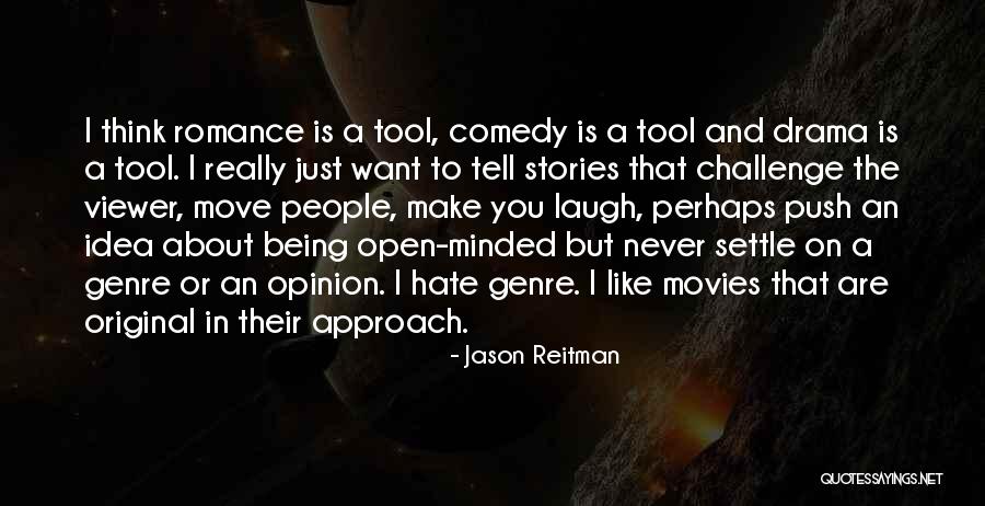 Being Too Open Minded Quotes By Jason Reitman