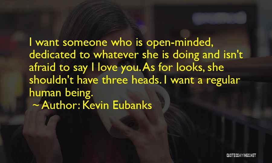 Being Too Open Minded Quotes By Kevin Eubanks