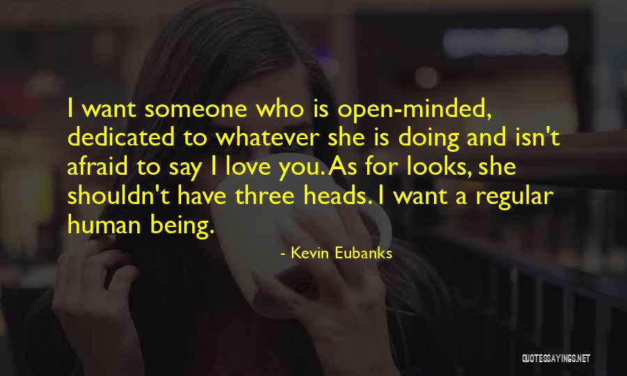 Being Too Open Minded Quotes By Kevin Eubanks